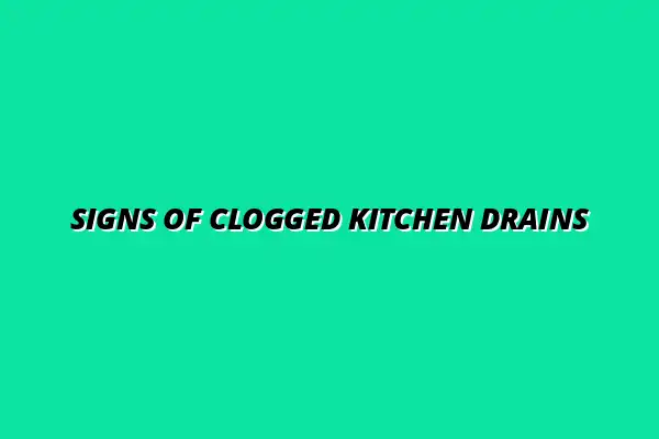 Common signs of clogged drain pipes in kitchens