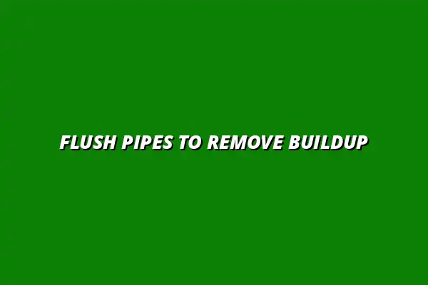 How to flush your pipes to remove mineral buildup