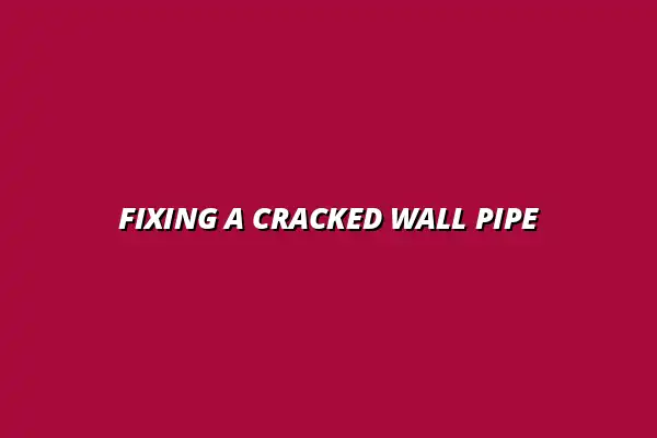 How to handle a cracked pipe in the wall