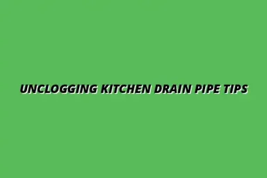 Best ways to unclog a kitchen drain pipe