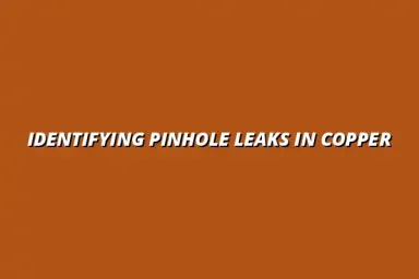 How to identify a pinhole leak in copper pipes