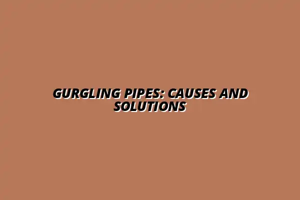 Why pipes make gurgling sounds and how to fix them