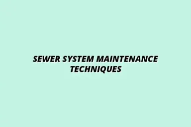 Effective maintenance techniques for your homeâs sewer system